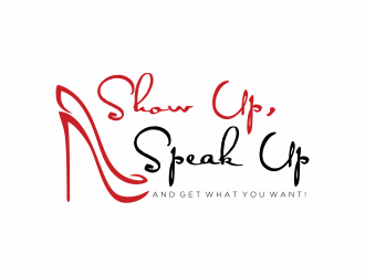 Show Up, Speak Up and Get What You Want! logo design by Mahrein