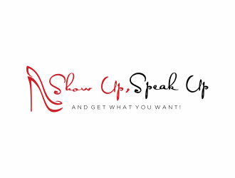 Show Up, Speak Up and Get What You Want! logo design by Mahrein