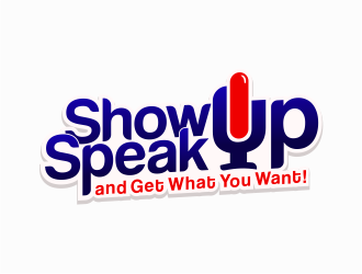 Show Up, Speak Up and Get What You Want! logo design by mr_n
