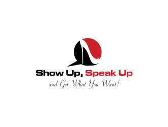 Show Up, Speak Up and Get What You Want! logo design by sodimejo