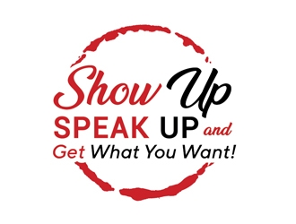 Show Up, Speak Up and Get What You Want! logo design by Roma
