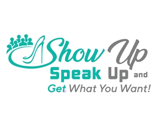 Show Up, Speak Up and Get What You Want! logo design by Roma