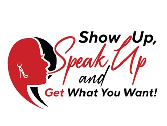 Show Up, Speak Up and Get What You Want! logo design by Roma