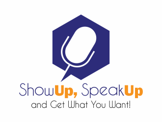 Show Up, Speak Up and Get What You Want! logo design by up2date