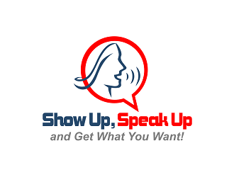 Show Up, Speak Up and Get What You Want! logo design by haze