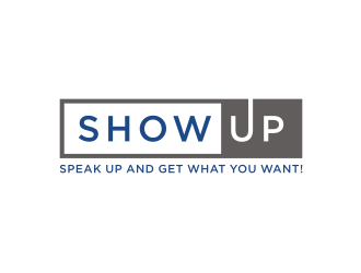 Show Up, Speak Up and Get What You Want! logo design by asyqh