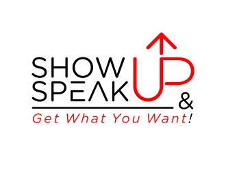 Show Up, Speak Up and Get What You Want! logo design by aura
