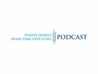 Passive Mobile Home Park Investing Podcast logo design by Msinur