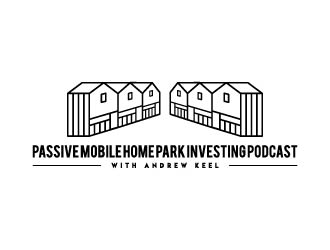 Passive Mobile Home Park Investing Podcast logo design by maserik