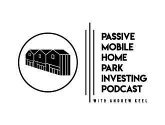 Passive Mobile Home Park Investing Podcast logo design by maserik