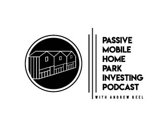 Passive Mobile Home Park Investing Podcast logo design by maserik