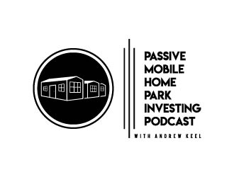 Passive Mobile Home Park Investing Podcast logo design by maserik
