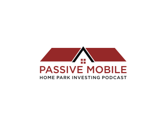 Passive Mobile Home Park Investing Podcast logo design by vostre