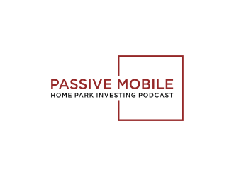 Passive Mobile Home Park Investing Podcast logo design by vostre