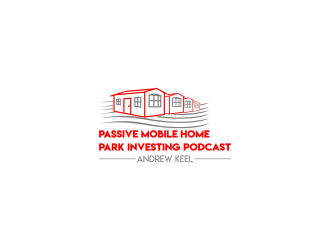 Passive Mobile Home Park Investing Podcast logo design by luckyprasetyo