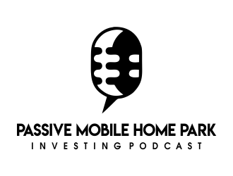 Passive Mobile Home Park Investing Podcast logo design by JessicaLopes