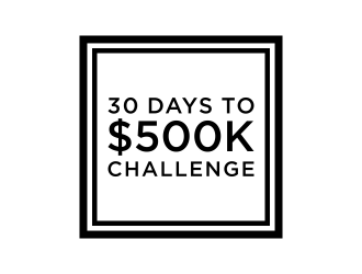 30 Days to $500k Challenge logo design by p0peye