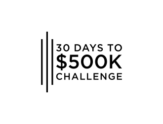 30 Days to $500k Challenge logo design by p0peye