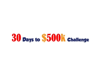 30 Days to $500k Challenge logo design by twomindz
