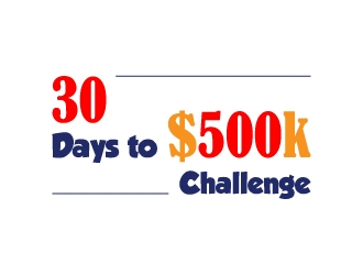 30 Days to $500k Challenge logo design by twomindz