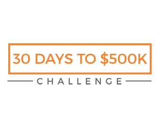30 Days to $500k Challenge logo design by gilkkj