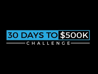 30 Days to $500k Challenge logo design by gilkkj