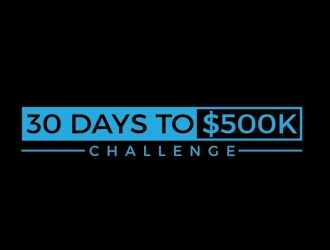30 Days to $500k Challenge logo design by gilkkj