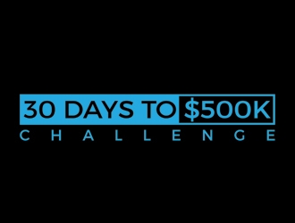 30 Days to $500k Challenge logo design by gilkkj