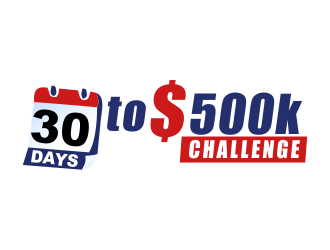 30 Days to $500k Challenge logo design by bismillah