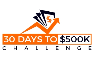 30 Days to $500k Challenge logo design by gilkkj