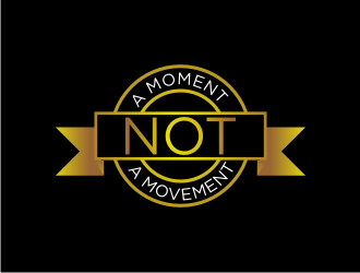 Not A Moment A Movement  logo design by Garmos