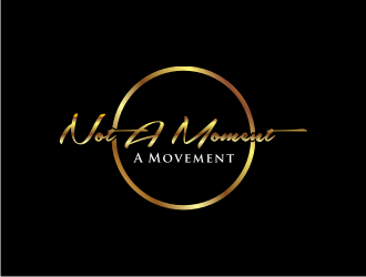 Not A Moment A Movement  logo design by hopee
