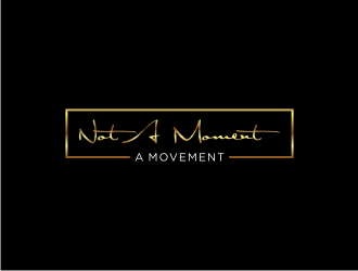 Not A Moment A Movement  logo design by hopee