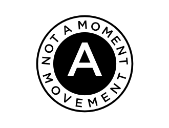 Not A Moment A Movement  logo design by puthreeone