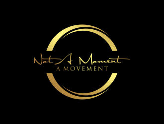 Not A Moment A Movement  logo design by InitialD