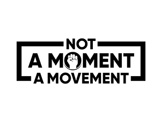 Not A Moment A Movement  logo design by SteveQ