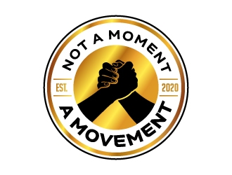 Not A Moment A Movement  logo design by jaize