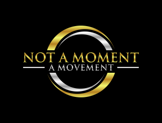 Not A Moment A Movement  logo design by maseru