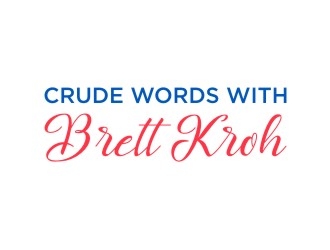 Crude Words with Brett Kroh  logo design by sabyan