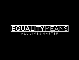 Equality means ALL LIVES MATTER logo design by wa_2