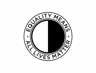 Equality means ALL LIVES MATTER logo design by eagerly
