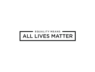 Equality means ALL LIVES MATTER logo design by ArRizqu