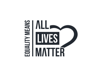 Equality means ALL LIVES MATTER logo design by Garmos