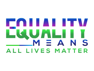Equality means ALL LIVES MATTER logo design by munna