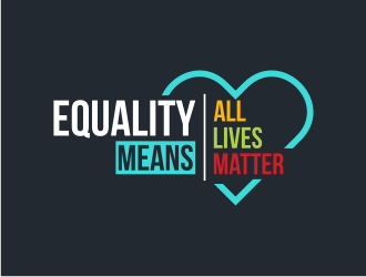 Equality means ALL LIVES MATTER logo design by Garmos
