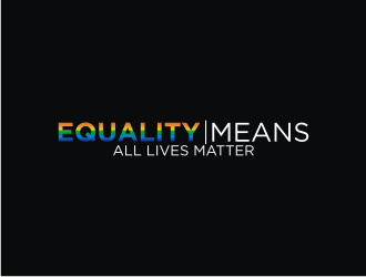 Equality means ALL LIVES MATTER logo design by wa_2