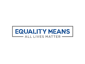 Equality means ALL LIVES MATTER logo design by johana