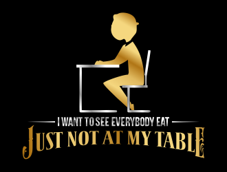 I want to see everybody win just not at my table  logo design by Gwerth