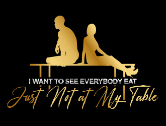 I want to see everybody win just not at my table  logo design by Gwerth