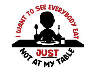I want to see everybody win just not at my table  logo design by jaize